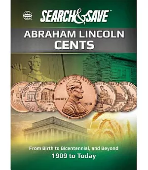 Whitman Save & Search Abraham Lincoln Cents: From Birth to Bicentennial, and Beyond: 1909 to Today