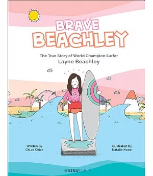 Brave Beachley: The True Story of World Champion Surfer Layne Beachley