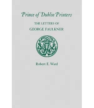 Prince of Dublin Printers: The Letters of George Faulkner