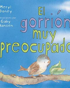 El gorrion muy preocupado / The Very Concerned Sparrow