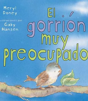 El gorrion muy preocupado / The Very Concerned Sparrow