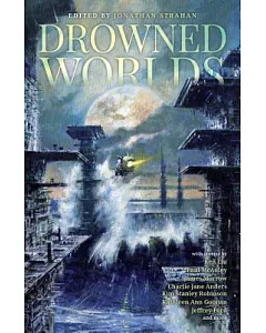 Drowned Worlds: Tales from the Anthropocene and Beyond
