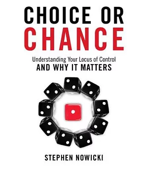 Choice or Chance: Understanding Your Locus of Control and Why It Matters
