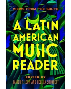 Latin American Music Reader: Views from the South