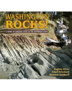 Washington Rocks!: A Guide to Geologic Sites in the Evergreen State