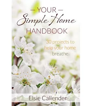 Your Simple Home Handbook: 30 projects to help your home breathe