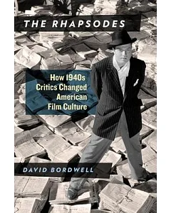 The Rhapsodes: How 1940s Critics Changed American Film Culture
