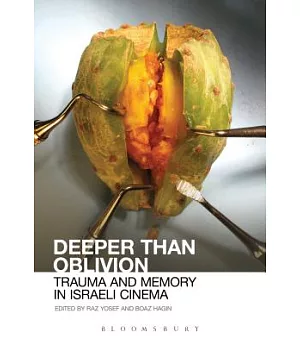 Deeper than Oblivion: Trauma and Memory in Israeli Cinema