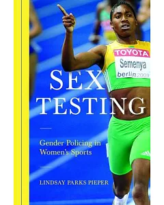 Sex Testing: Gender Policing in Women’s Sports