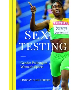 Sex Testing: Gender Policing in Women’s Sports