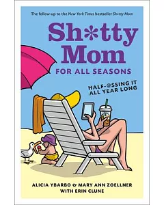 Sh*tty Mom for All Seasons: Half-@ssing It All Year Long