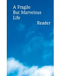 A Fragile but Marvelous Life: Reader