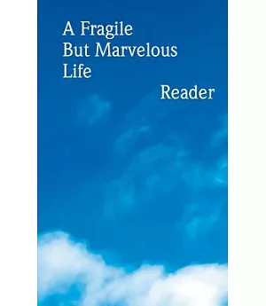 A Fragile but Marvelous Life: Reader