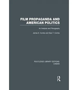 Film Propaganda and American Politics: An Analysis and Filmography