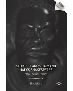 Shakespeare’s Italy and Italy’s Shakespeare: Place, 