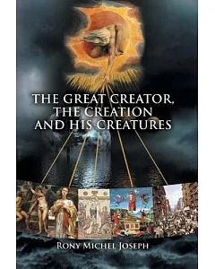 The Great Creator, the Creation and His Creatures