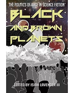 Black and Brown Planets: The Politics of Race in Science Fiction