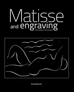 Matisse et la gravure / Matisse and Engraving: L’autre instrument / The Other Instrument