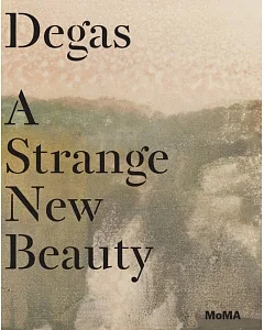 degas: A Strange New Beauty