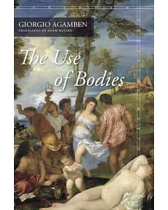 The Use of Bodies: Homo Sacer IV, 2