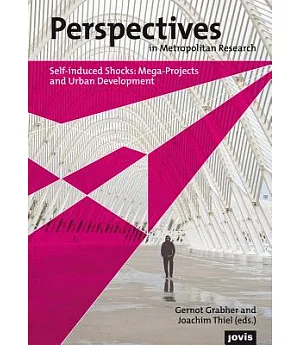 Perspectives in Metropolitan Research I: Self-induced Shocks: Mega-projects and Urban Development