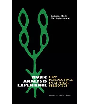Music, Analysis, Experience: New Perspectives in Musical Semiotics