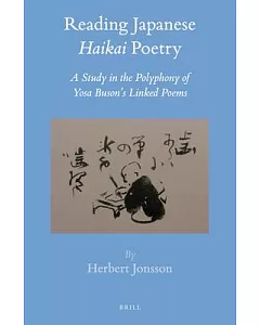 Reading Japanese Haikai Poetry: A Study in the Polyphony of Yosa Buson’s Linked Poems