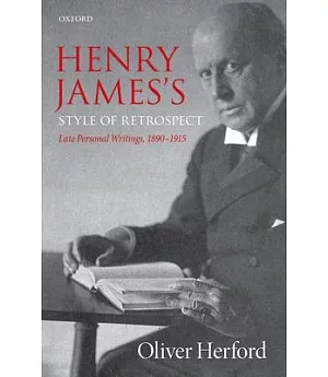 Henry James’s Style of Retrospect: Late Personal Writings, 1890-1915