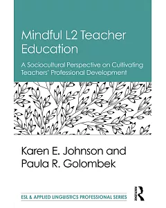 Mindful L2 Teacher Education: A Sociocultural Perspective on Cultivating Teachers’ Professional Development