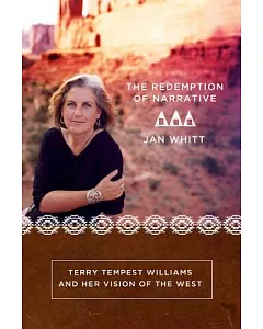 The Redemption of Narrative: Terry Tempest Wiliams and Her Vision of the West