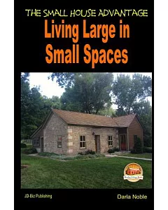 Living Large in Small Spaces: The Small House Advantage