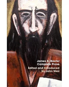 James K. Baxter: Complete Prose