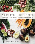 Nutrition Stripped: Whole-Food Recipes Made Deliciously Simple