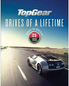 Top Gear: Drives of a Lifetime: Around the World in 25 Road Trips