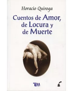 Cuentos de amor, de locura y de muerte/ Tales of love, madness and death