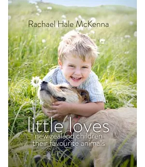 Little Loves: new Zealand children & their favourite animals