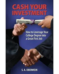 Cash Your Investment: How to Leverage Your College Degree into a Great First Job