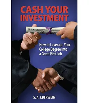 Cash Your Investment: How to Leverage Your College Degree into a Great First Job