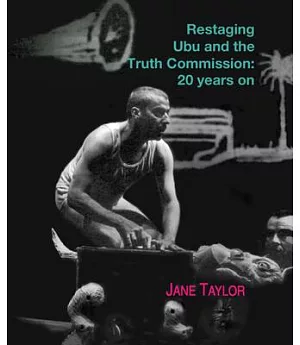 Restaging Ubu and the Truth Commission: 20 Years On
