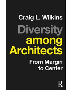 Diversity Among Architects: From Margin to Center