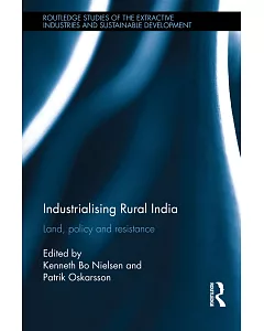 Industrialising Rural India: Land, Policy and Resistance