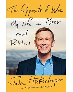 The Opposite of Woe: My Life in Beer and Politics