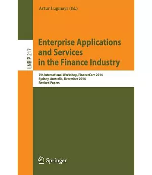 Enterprise Applications and Services in the Finance Industry: 7th International Workshop, Papers