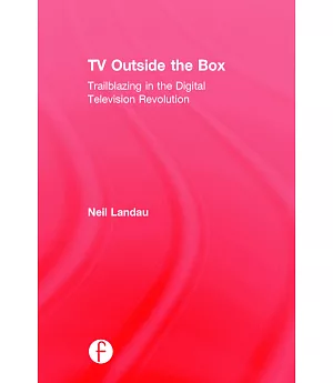 TV Outside the Box: Trailblazing in the Digital Television Revolution