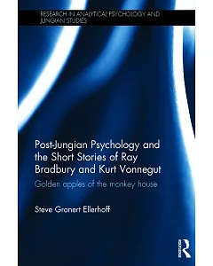 Post-Jungian Psychology and the Short Stories of Ray Bradbury and Kurt Vonnegut: Golden apples of the monkey house