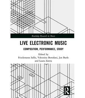 Live-electronic Music: Composition, Performance and Study