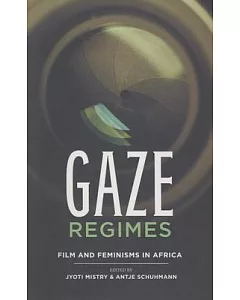 Gaze Regimes: Film and Feminisms in Africa