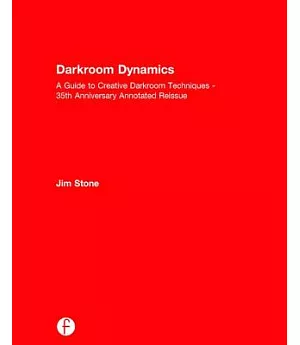 Darkroom Dynamics: A Guide to Creative Darkroom Techniques
