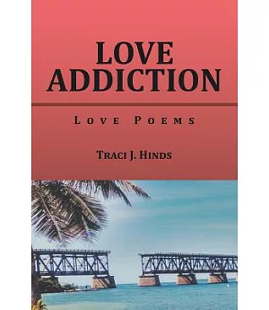 Love Addiction: Love Poems