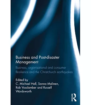 Business and Post-disaster Management: Business, organisational and consumer resilience and the Christchurch earthquakes